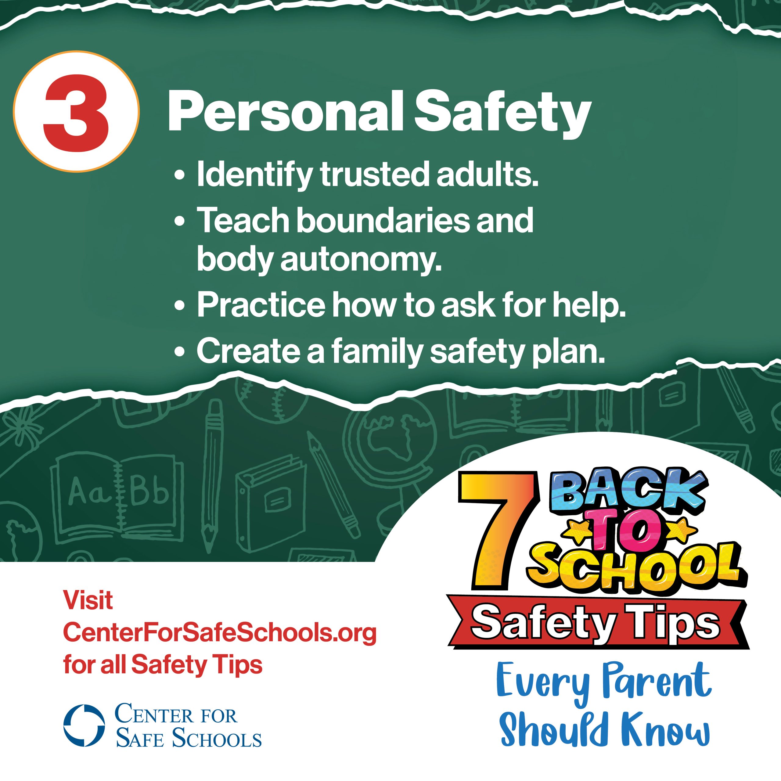 Safety-7-Back-to-School-Tips-social-art-2026 Personal Safety. Identify trusted adults. Teach boundaries and body autonomy. Practice how to ask for help. Create a family safety plan.